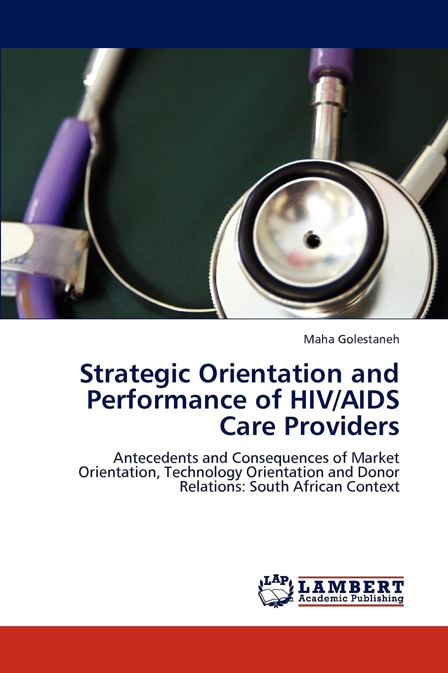 Strategic Orientation and Performance of HIV/AIDS Care Providers: Antecedents and Consequences of Market Orientation, Technology,Used