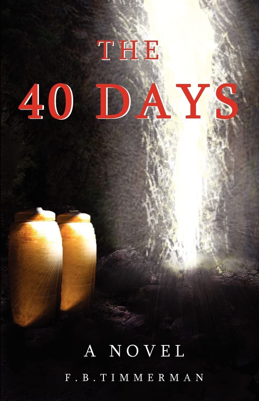 The 40 Days: A Novel: A Story about Jesus Christ and the Days Before He Returned to Heaven,Used
