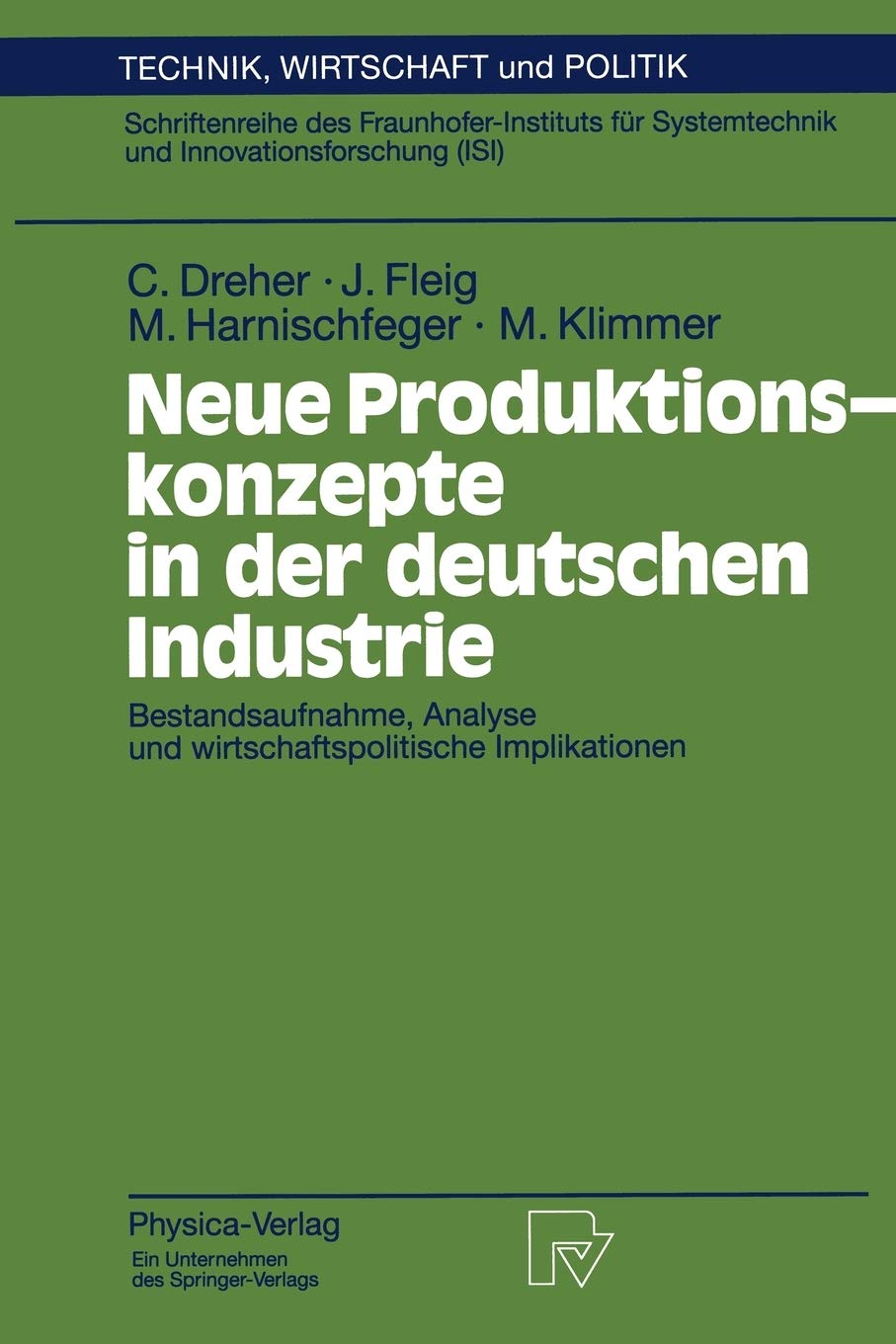Neue Produktionskonzepte in der deutschen Industrie: Bestandsaufnahme, Analyse und wirtschaftspolitische Implikationen (Technik,,Used
