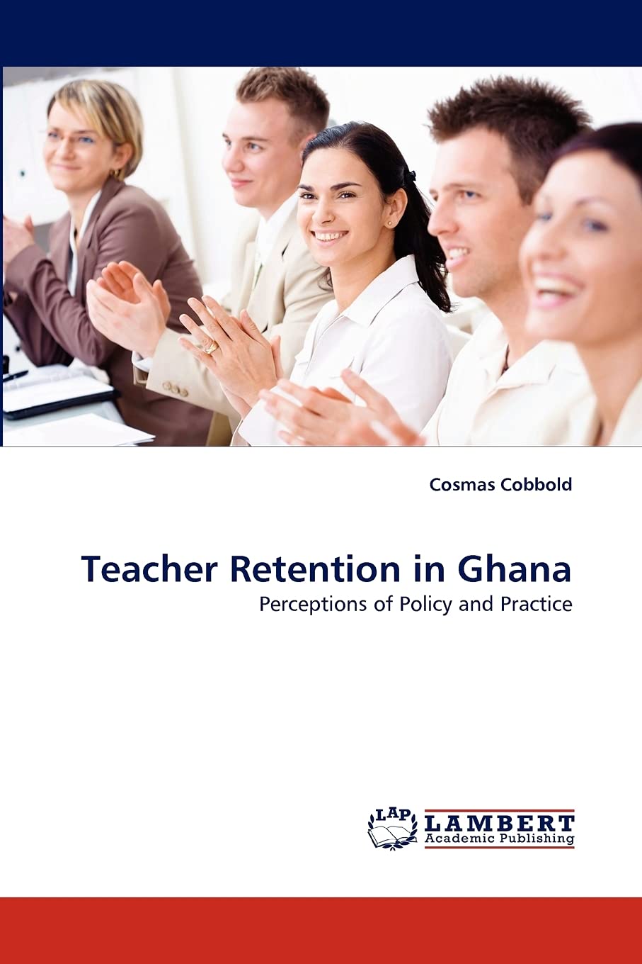 Teacher Retention in Ghana: Perceptions of Policy and Practice,Used