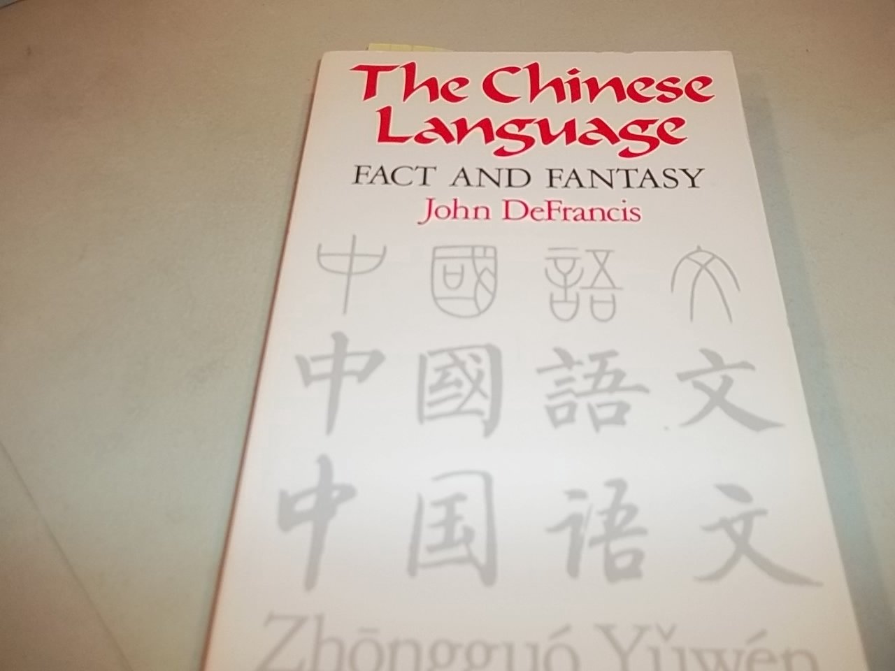 The Chinese Language: Fact And Fantasy