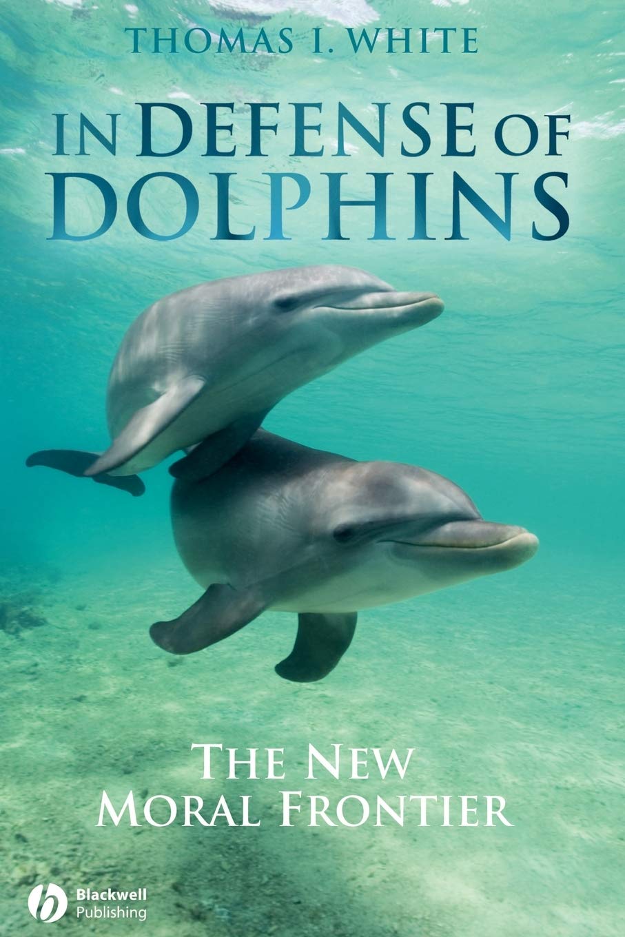 In Defense of Dolphins: The New Moral Frontier,Used