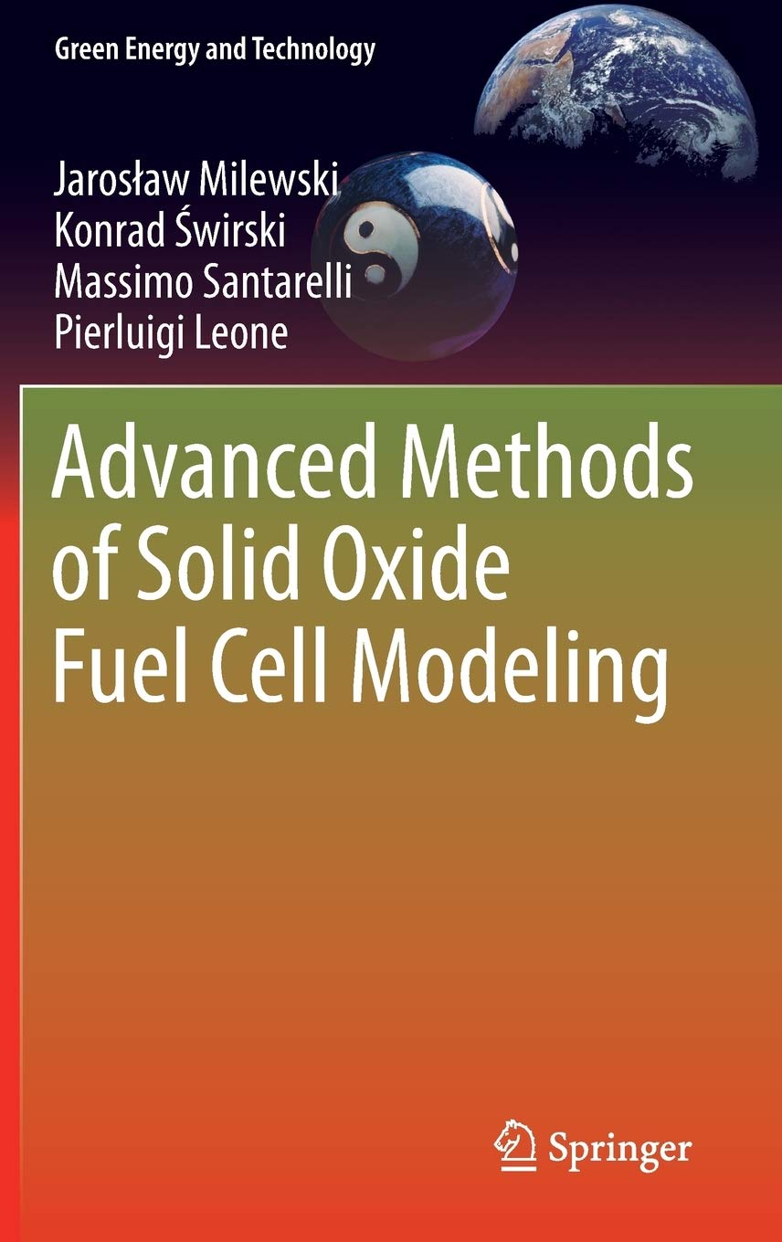 Advanced Methods Of Solid Oxide Fuel Cell Modeling (Green Energy And Technology),Used