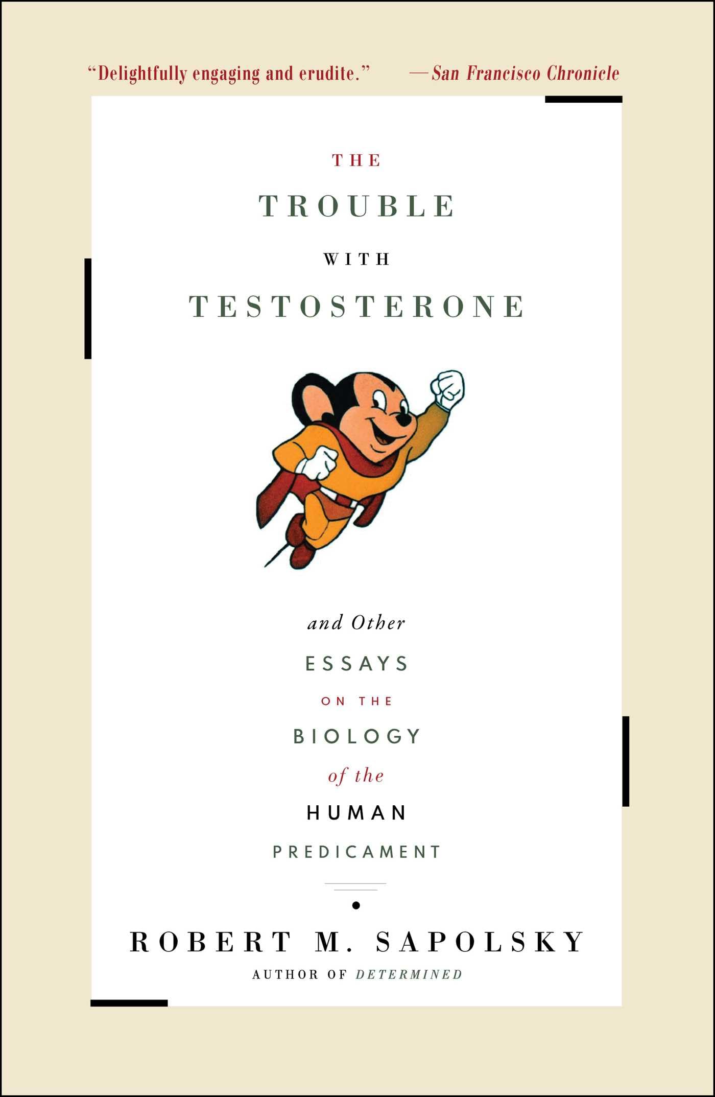 The Trouble With Testosterone: And Other Essays On The Biology Of The Human Predicament,Used
