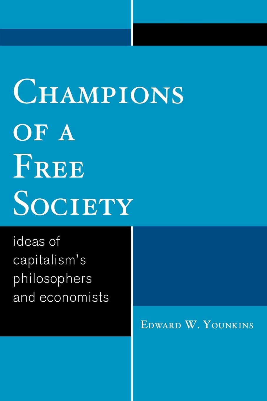 Champions of a Free Society: Ideas of Capitalism's Philosophers and Economists,Used
