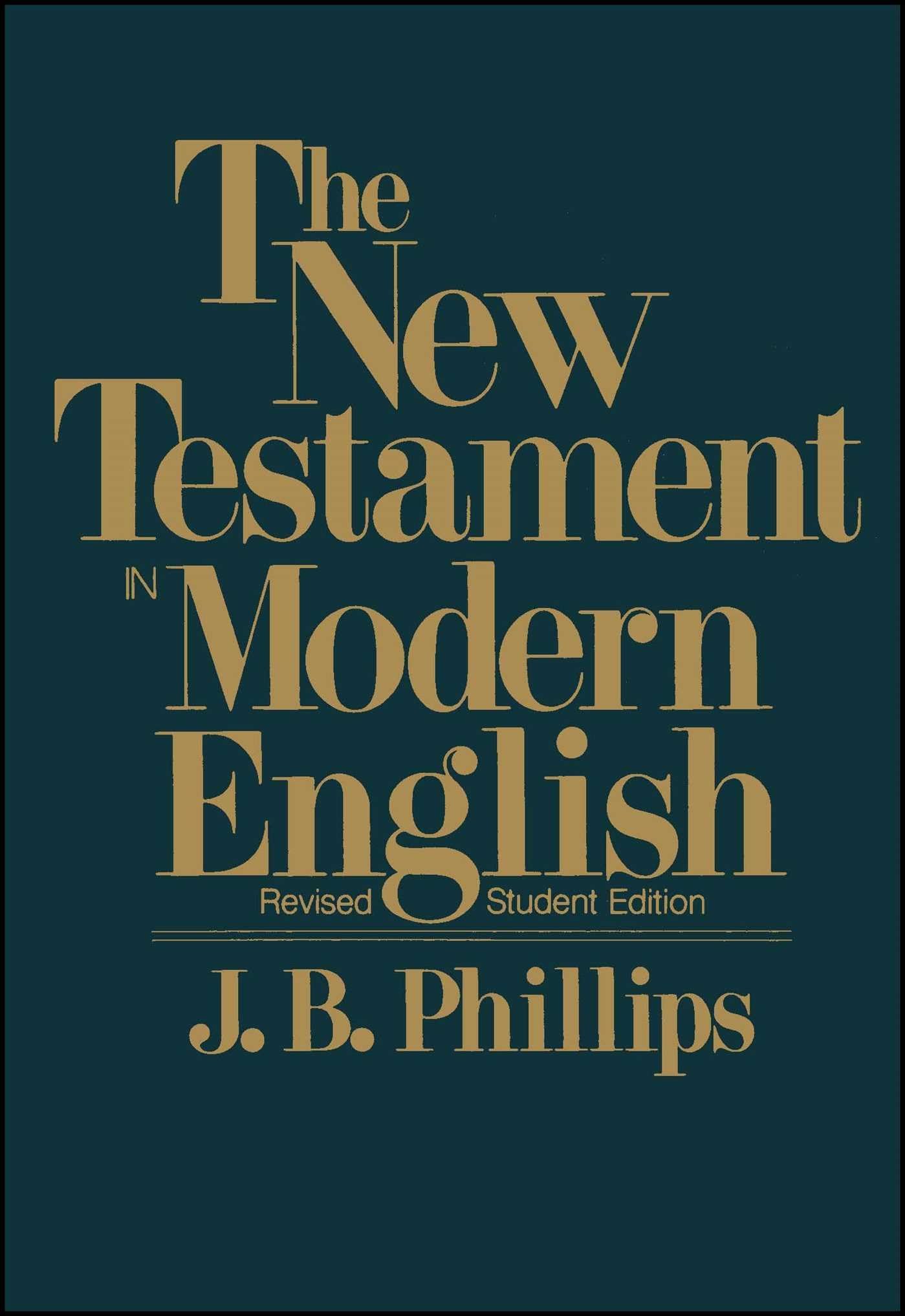 The New Testament In Modern English: Student Edition,New