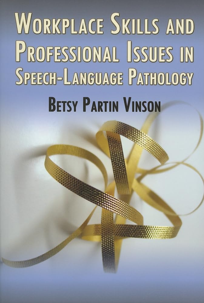 WorkPlace Skills and Professional Issues in SpeechLanguage Pathology,New