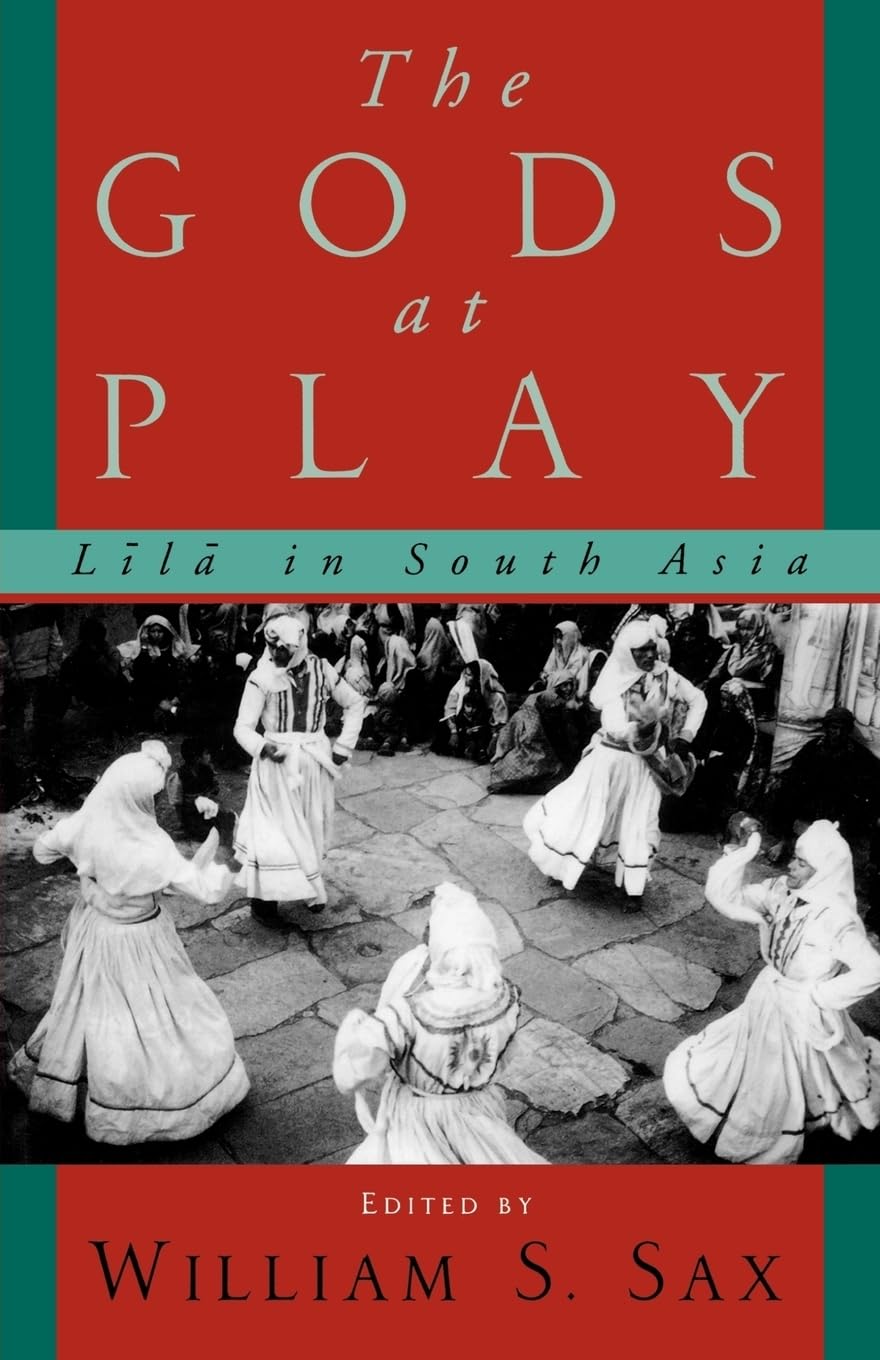 The Gods at Play: Lila in South Asia,New