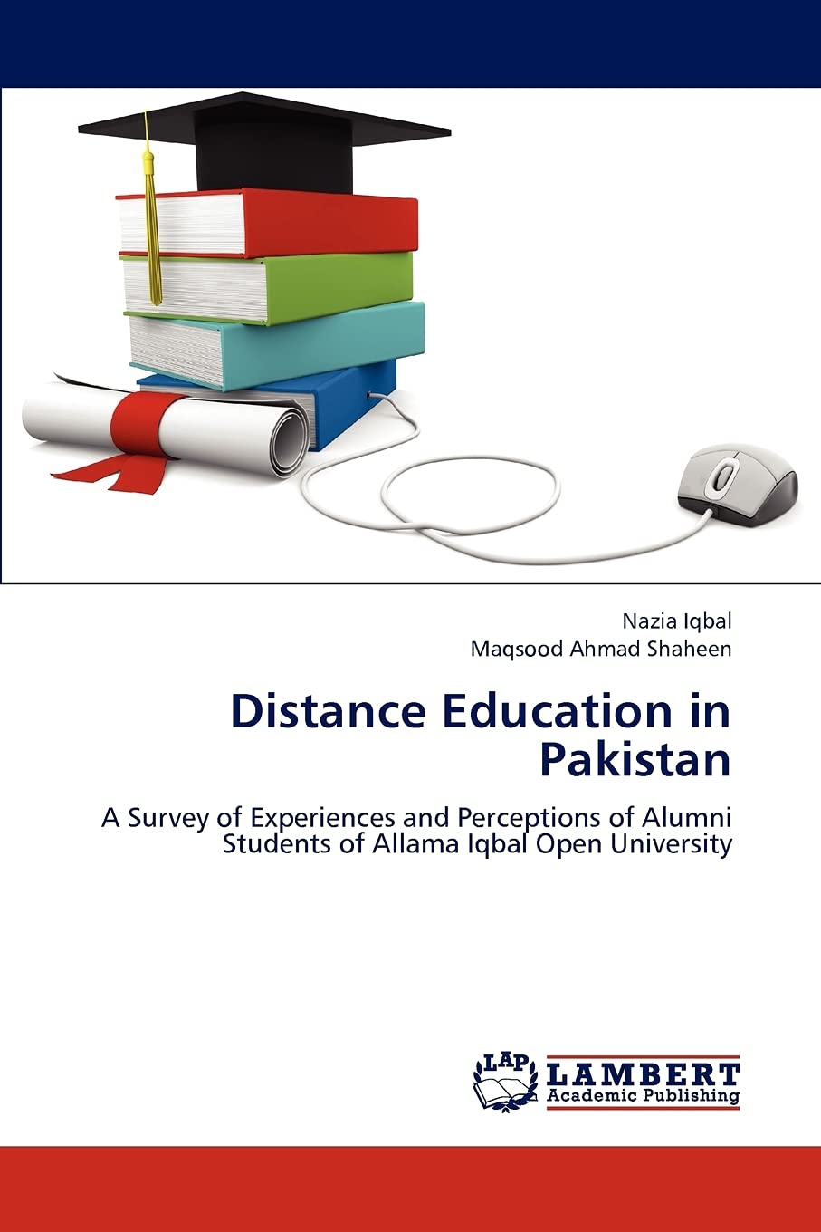 Distance Education in Pakistan: A Survey of Experiences and Perceptions of Alumni Students of Allama Iqbal Open University,Used