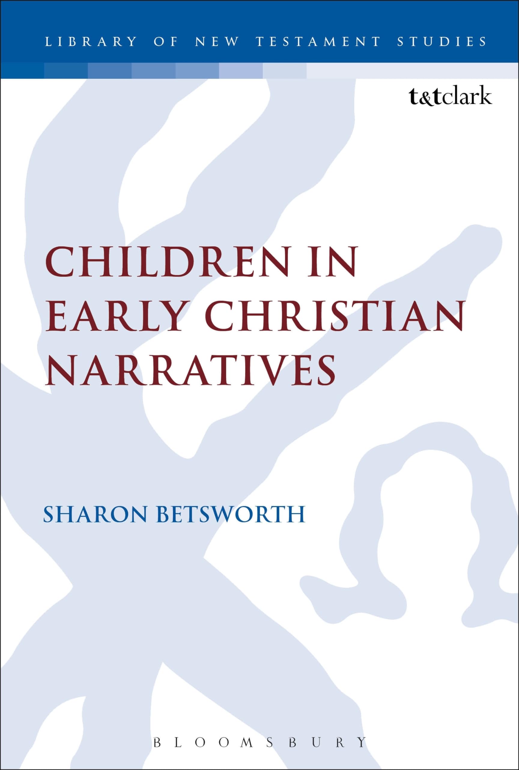 Children in Early Christian Narratives (The Library of New Testament Studies, 521),Used