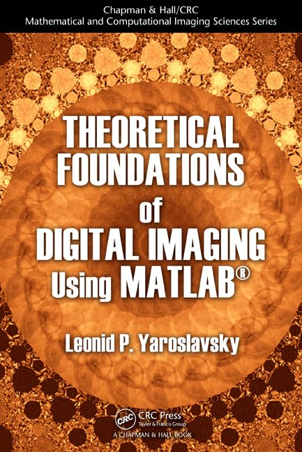 Theoretical Foundations of Digital Imaging Using MATLAB (Chapman & Hall/CRC Mathematical and Computational Imaging Sciences Seri,Used