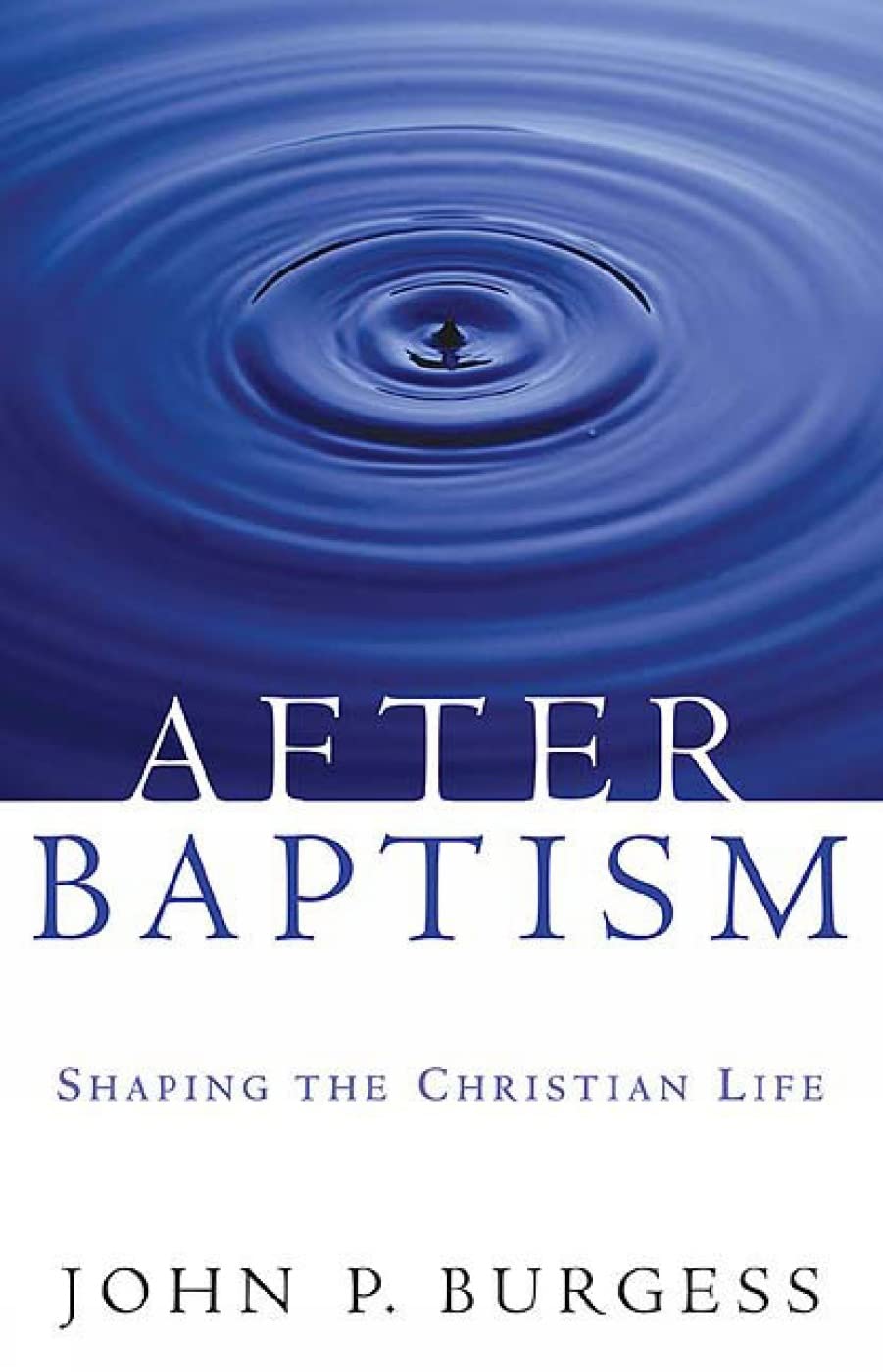 After Baptism: Shaping the Christian Life,Used
