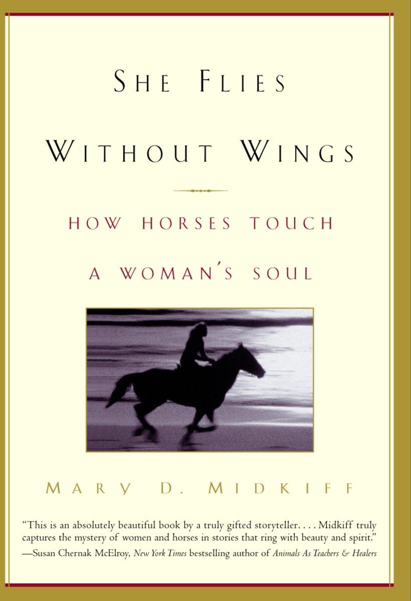 She Flies Without Wings: How Horses Touch A Woman'S Soul