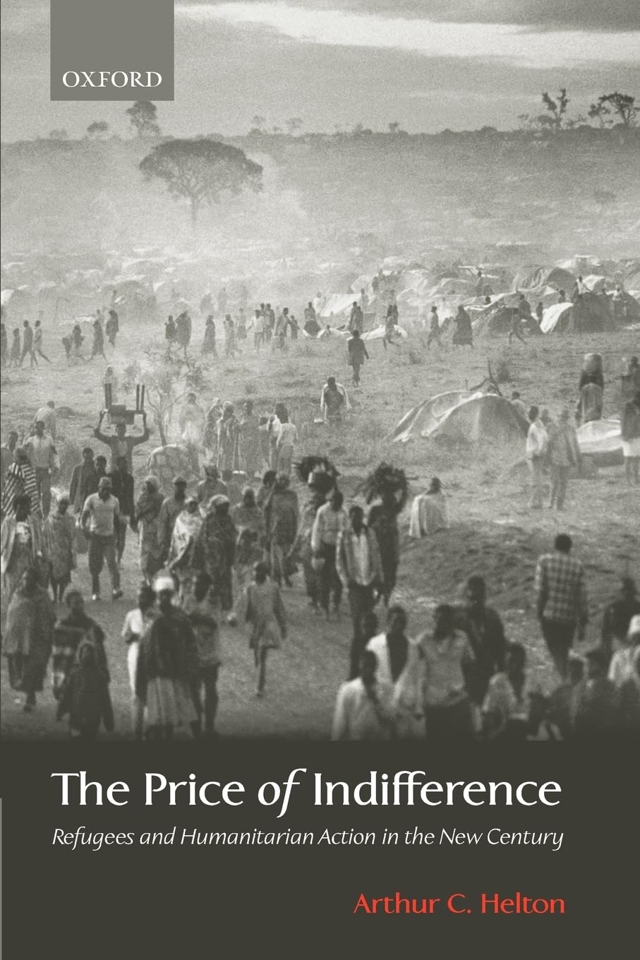 The Price of Indifference: Refugees and Humanitarian Action in the New Century (Council on Foreign Relations Book),New