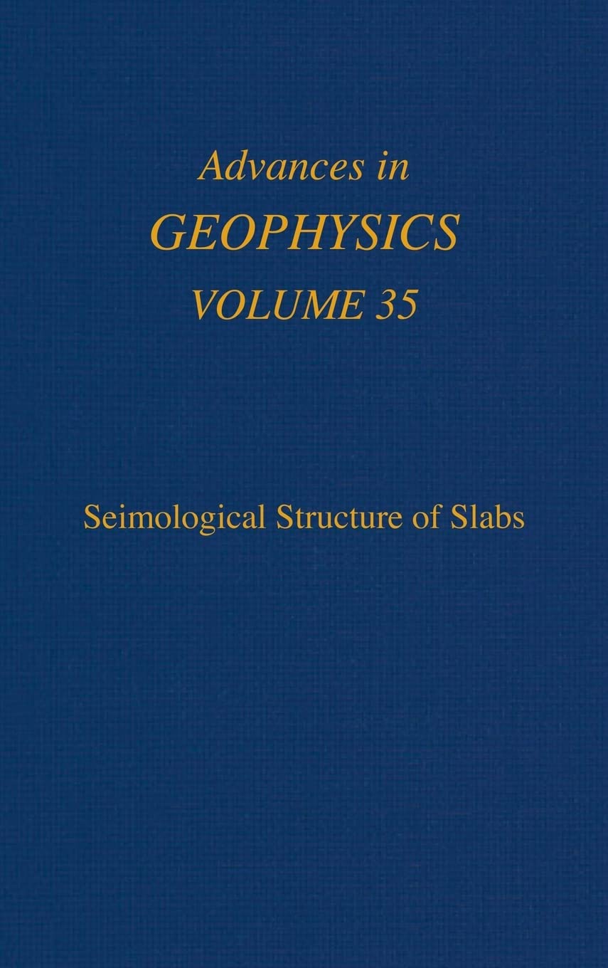 Advances In Geophysics: Seismological Structure Of Slabs (Volume 35) (Advances In Geophysics, Volume 35),Used