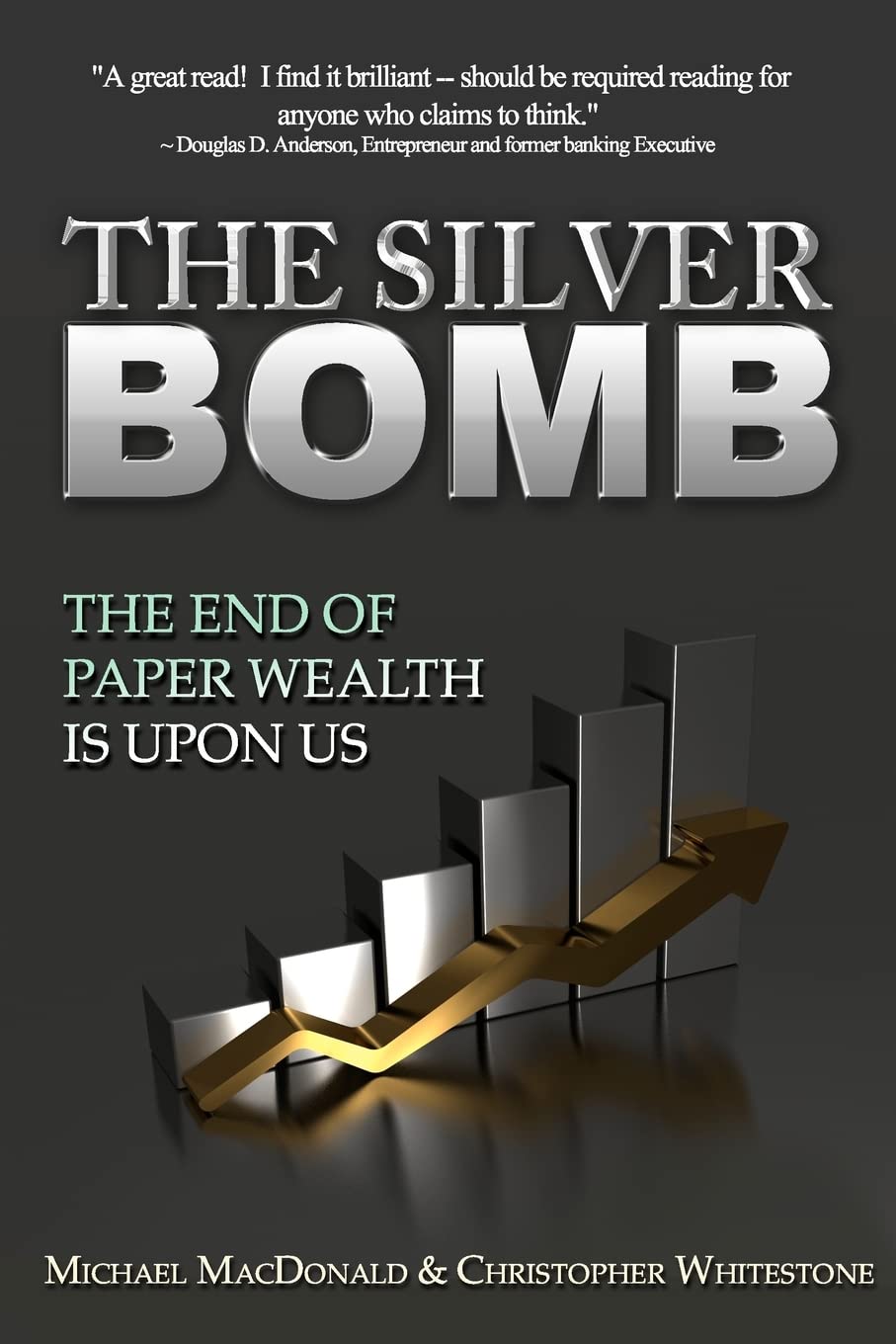 The Silver Bomb: The End Of Paper Wealth Is Upon Us,Used