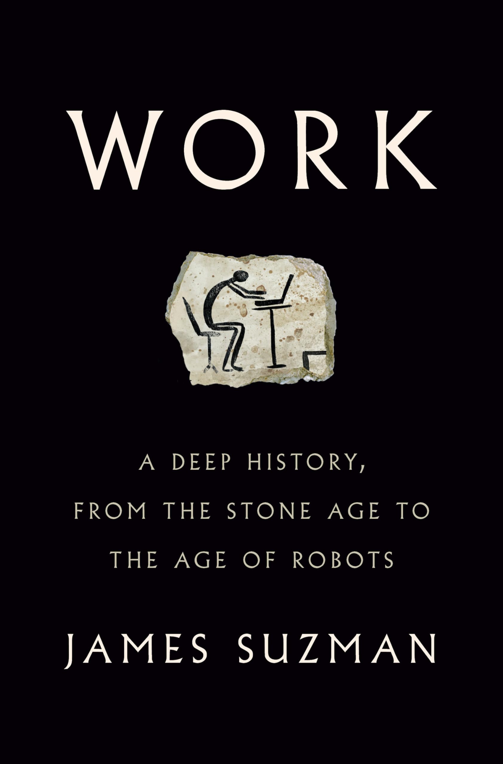 Work: A Deep History, from the Stone Age to the Age of Robots,Used