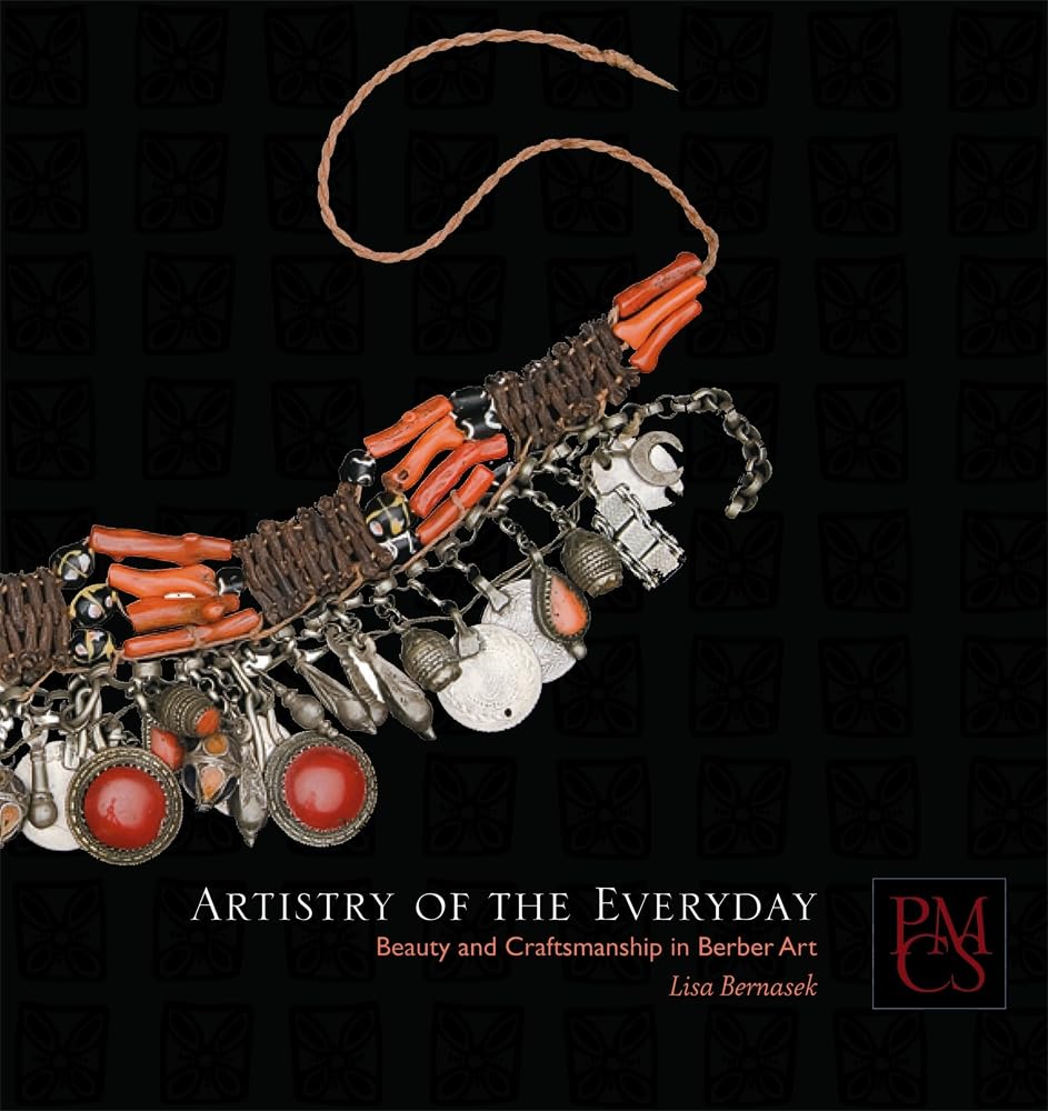 Artistry Of The Everyday: Beauty And Craftsmanship In Berber Art (Peabody Museum Collections Series),New