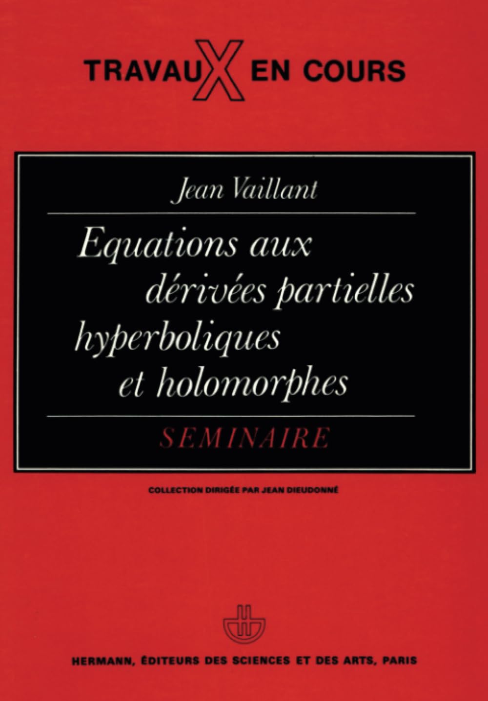 quations aux drives partielles hyperboliques et holomorphes: Sminaire (HR.TRAVAUX COUR) (French Edition),Used