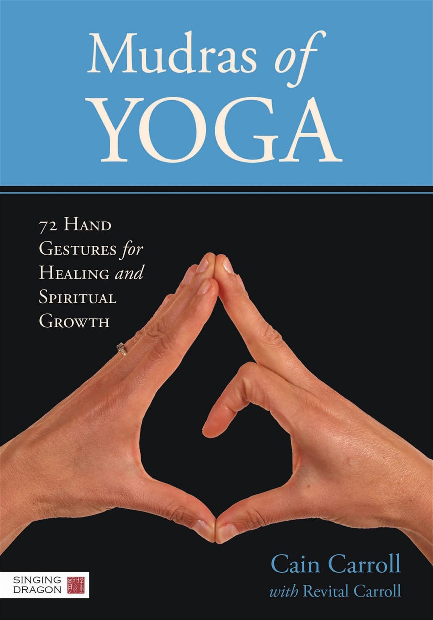 Mudras of Yoga: 72 Hand Gestures for Healing and Spiritual Growth,Used