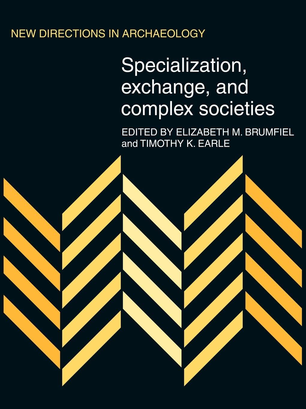 Specialization, Exchange and Complex Societies (New Directions in Archaeology),Used