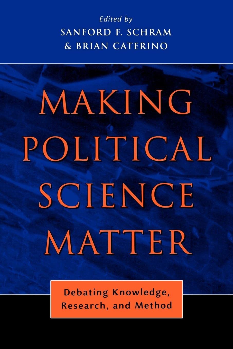 Making Political Science Matter: Debating Knowledge, Research, And Method,Used