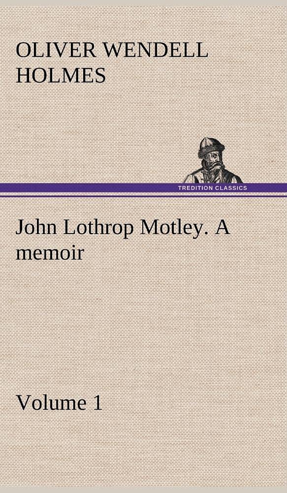 John Lothrop Motley. a memoir Volume 1,Used