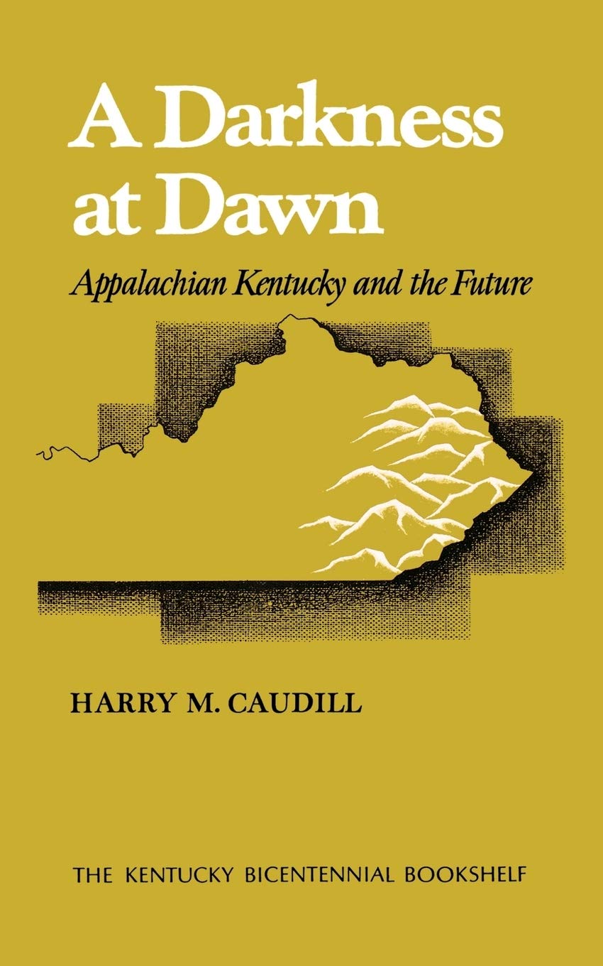 A Darkness at Dawn: Appalachian Kentucky and the Future (Kentucky Bicentennial Bookshelf),New