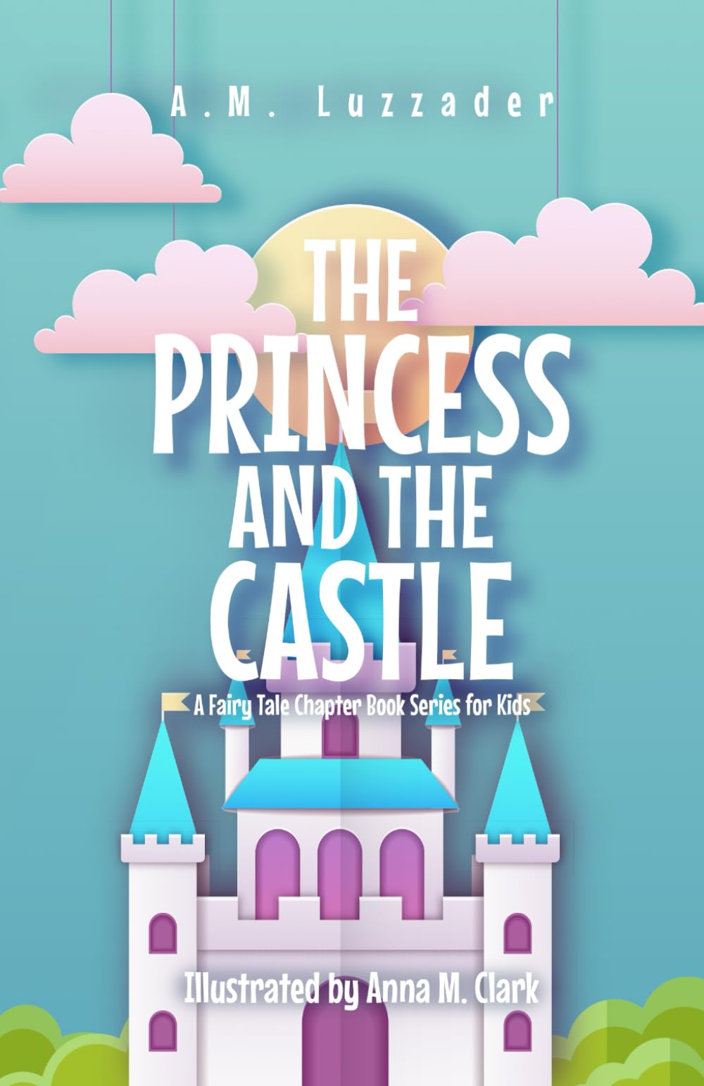 The Princess and the Castle: A Fairy Tale Chapter Book Series for Kids,Used