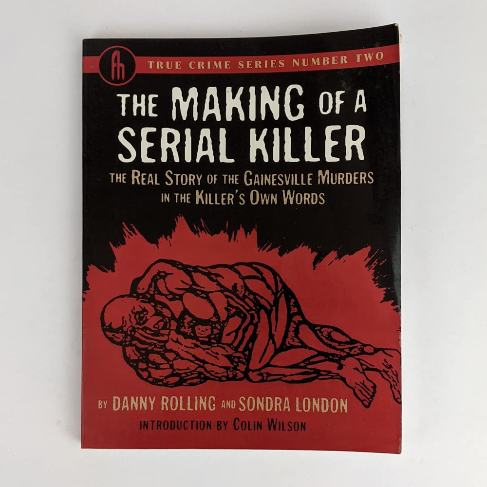 The Making Of A Serial Killer: The Real Story Of The Gainesville Student Murders In The Killer'S Own Words (True Crime Series, 2,New