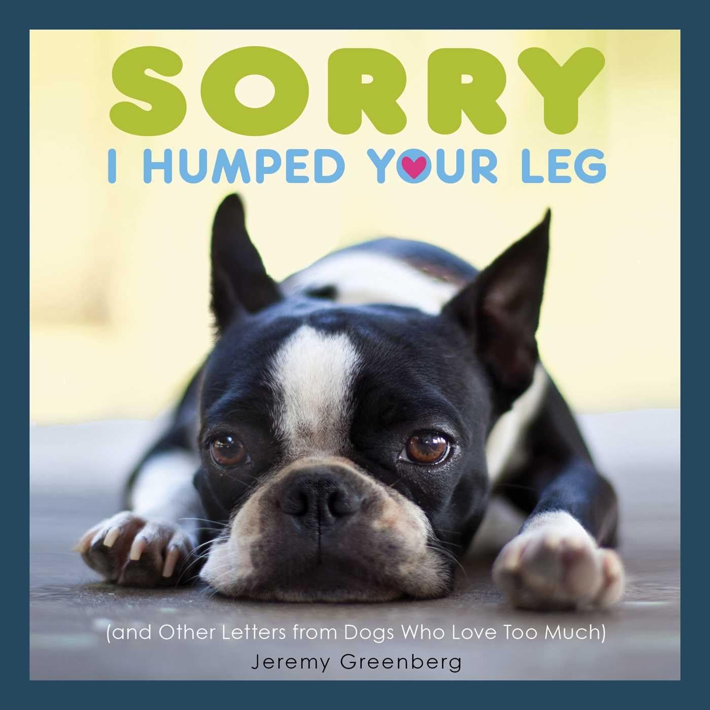 Sorry I Humped Your Leg: (and Other Letters from Dogs Who Love Too Much),Used
