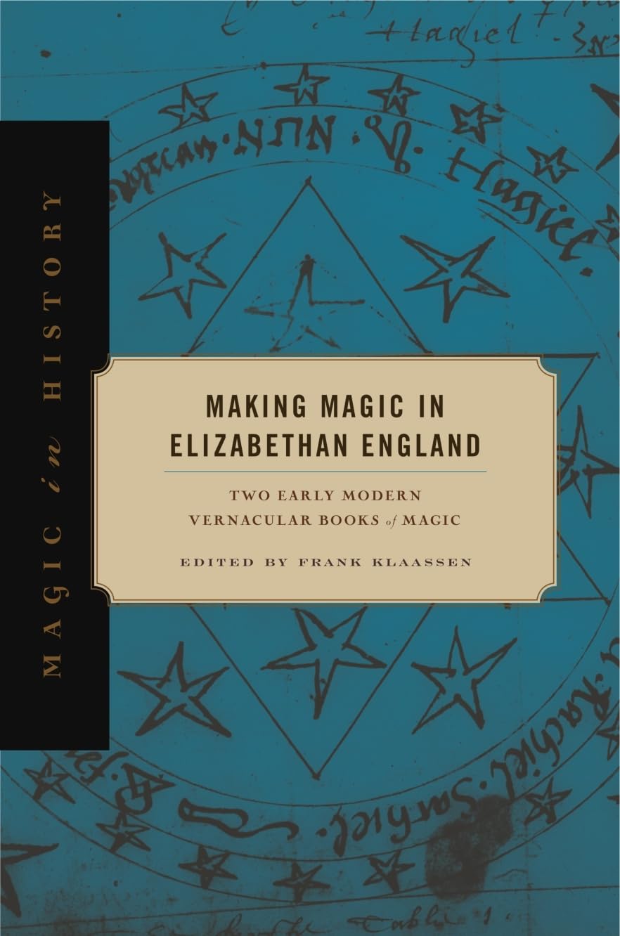 Making Magic in Elizabethan England: Two Early Modern Vernacular Books of Magic (Magic in History),Used