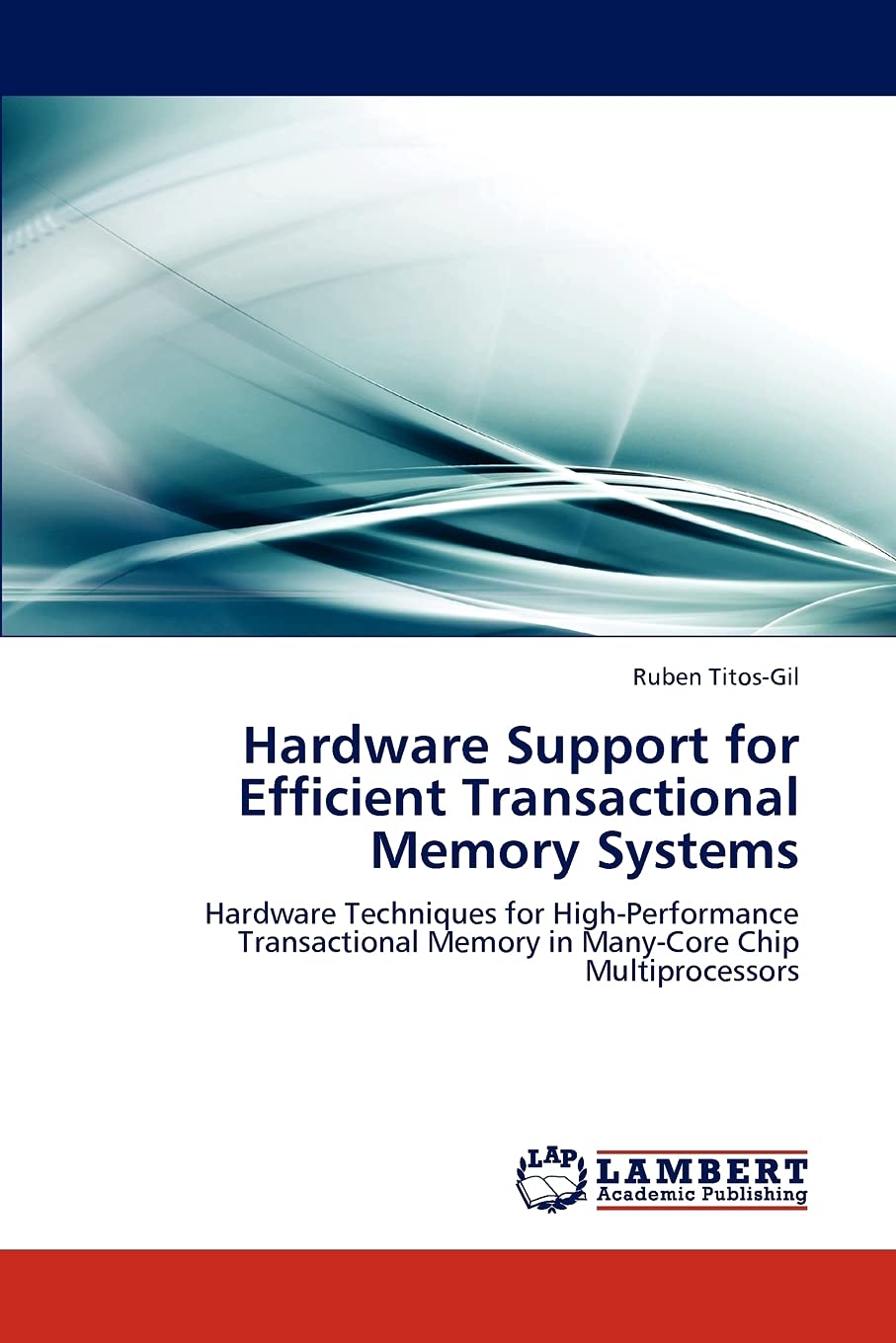 Hardware Support for Efficient Transactional Memory Systems: Hardware Techniques for HighPerformance Transactional Memory in Ma,Used