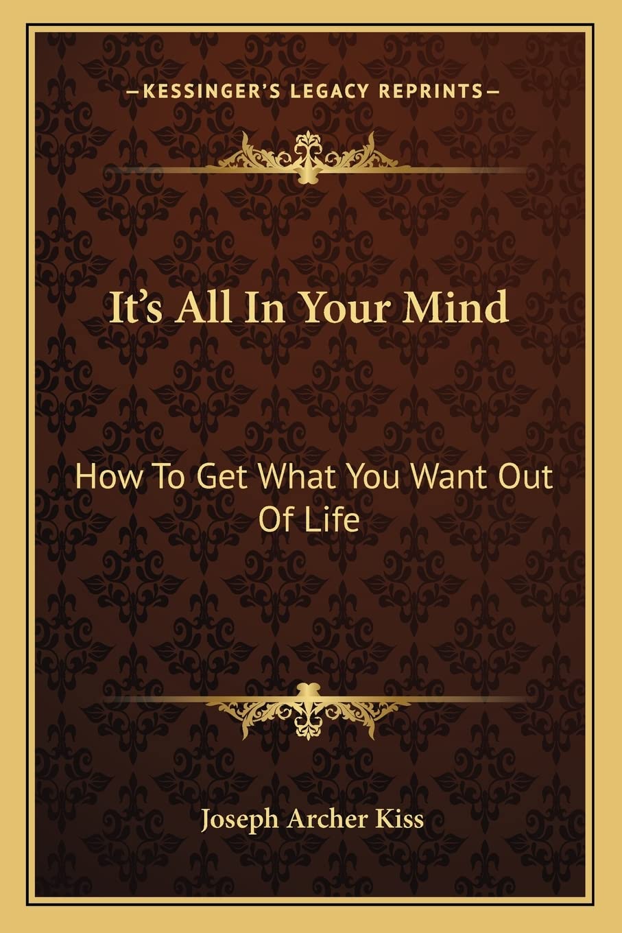It's All In Your Mind: How To Get What You Want Out Of Life,Used