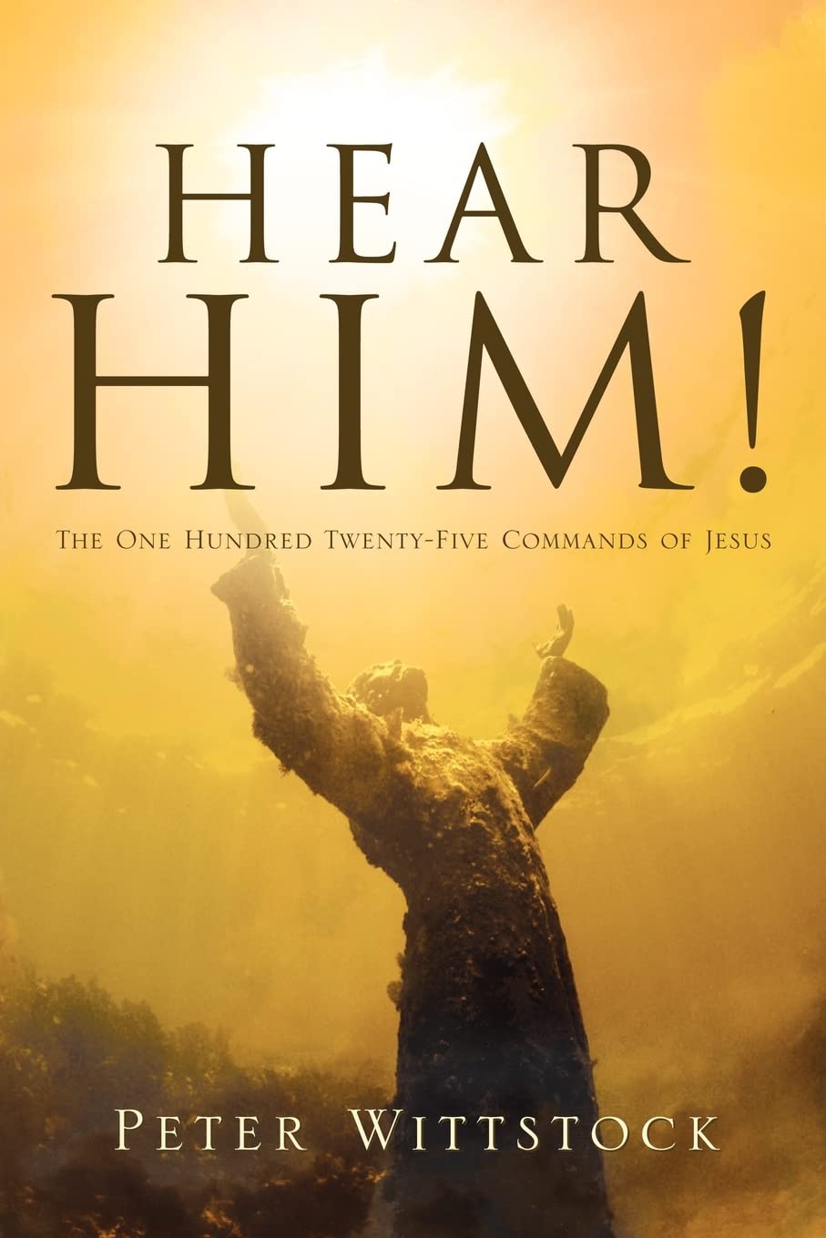 Hear Him! the One Hundred TwentyFive Commands of Jesus,Used