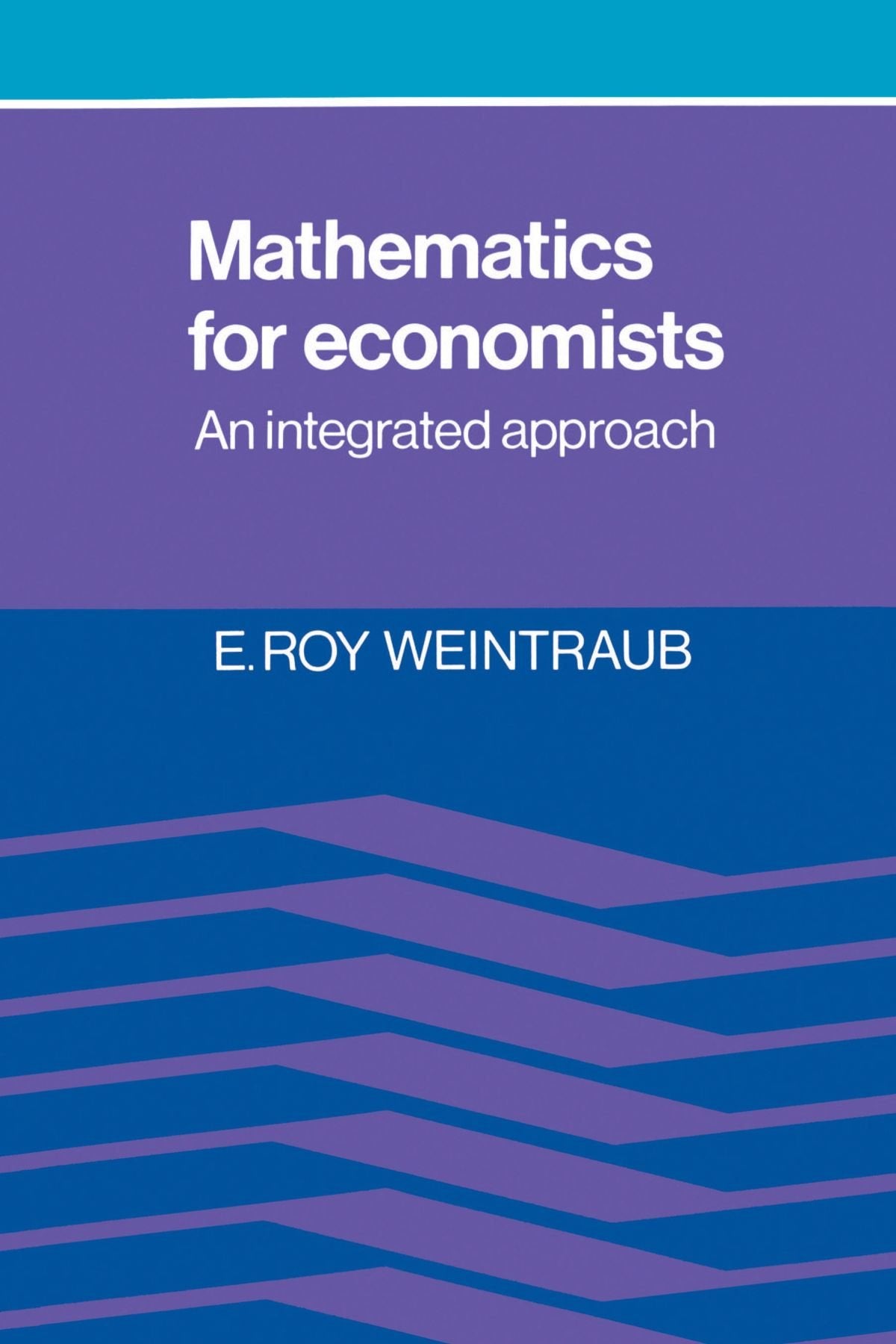 Mathematics For Economists: An Integrated Approach