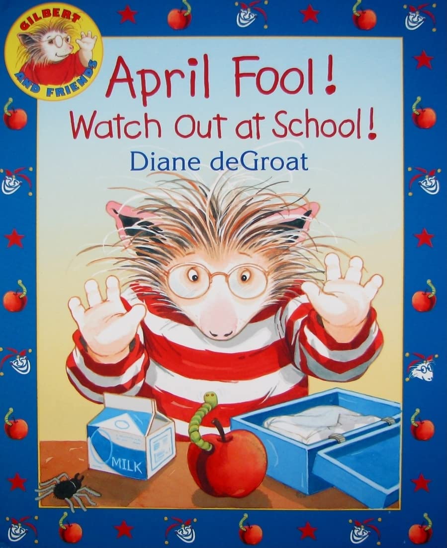 April Fool! Watch Out At School!: A Springtime Book For Kids (Gilbert),New