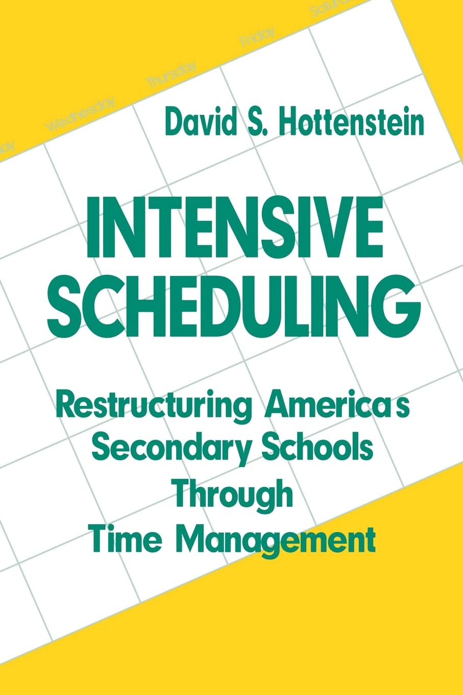 Intensive Scheduling: Restructuring America'S Secondary Schools Through Time Management (European Studies),New