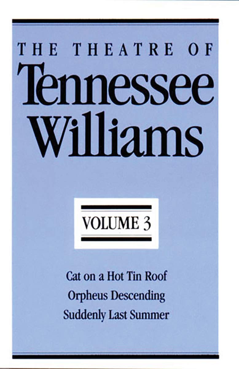The Theatre Of Tennessee Williams, Vol. 3: Cat On A Hot Tin Roof / Orpheus Descending / Suddenly Last Summer,New