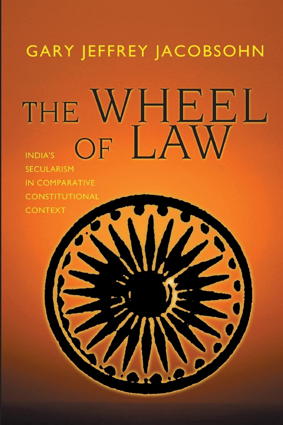 The Wheel Of Law: India'S Secularism In Comparative Constitutional Context,Used