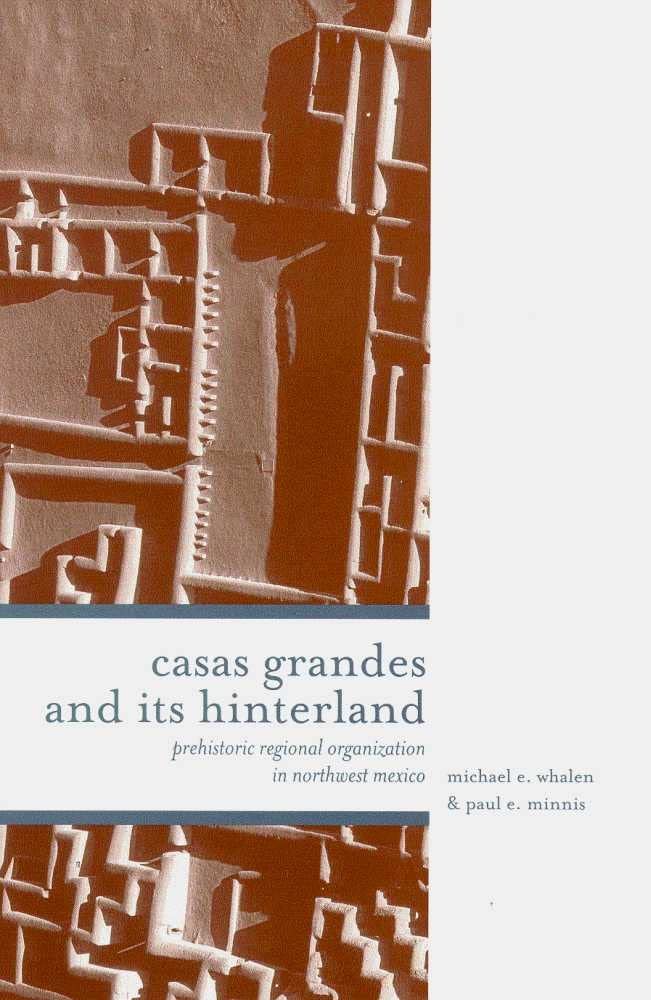 Casas Grandes and Its Hinterlands: Prehistoric Regional Organization in Northwest Mexico,Used