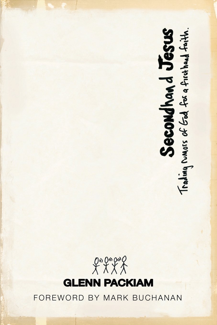 Secondhand Jesus: Trading Rumors of God for a Firsthand Faith,New