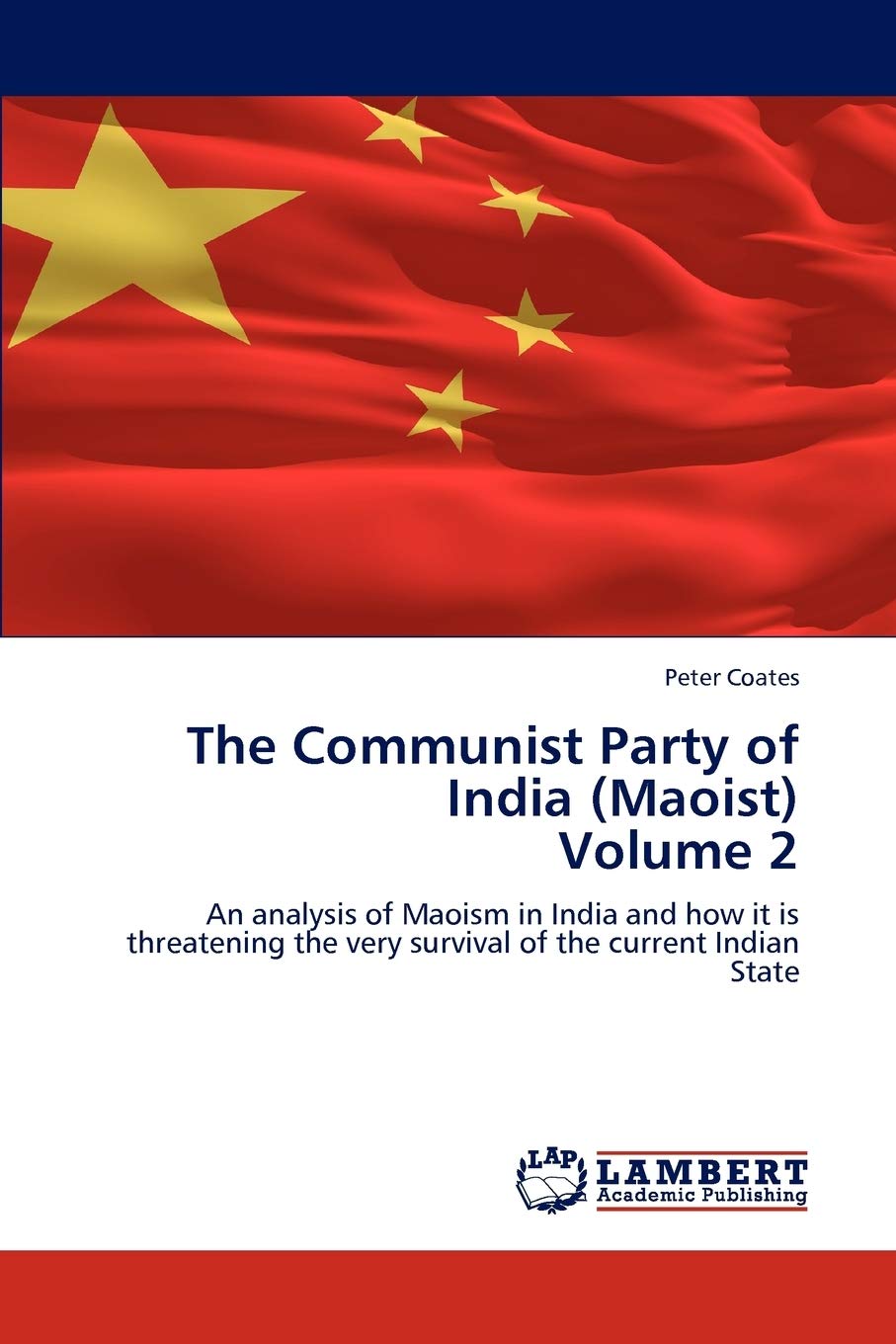 The Communist Party of India (Maoist) Volume 2: An analysis of Maoism in India and how it is threatening the very survival of th,Used