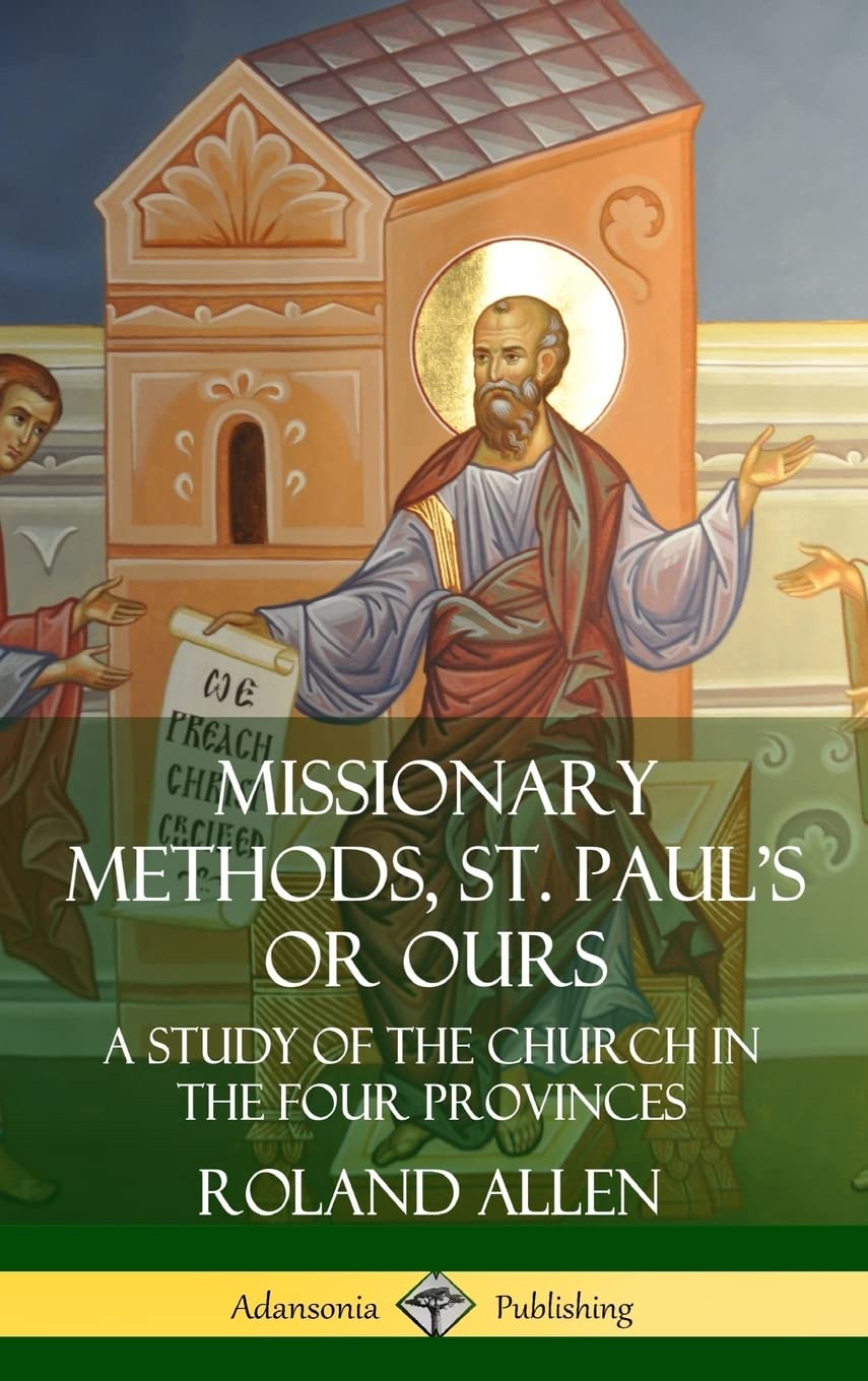 Missionary Methods, St. Paul's or Ours: A Study of the Church in the Four Provinces (Hardcover),Used