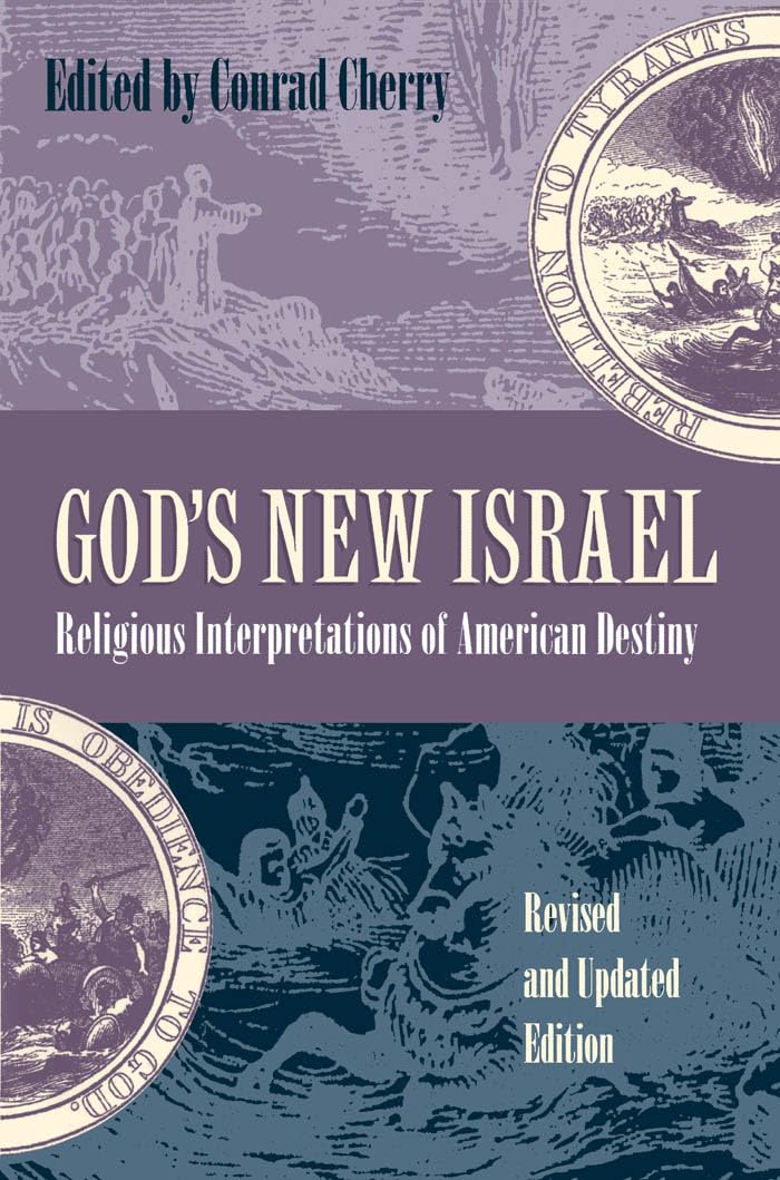 God'S New Israel: Religious Interpretations Of American Destiny,Used