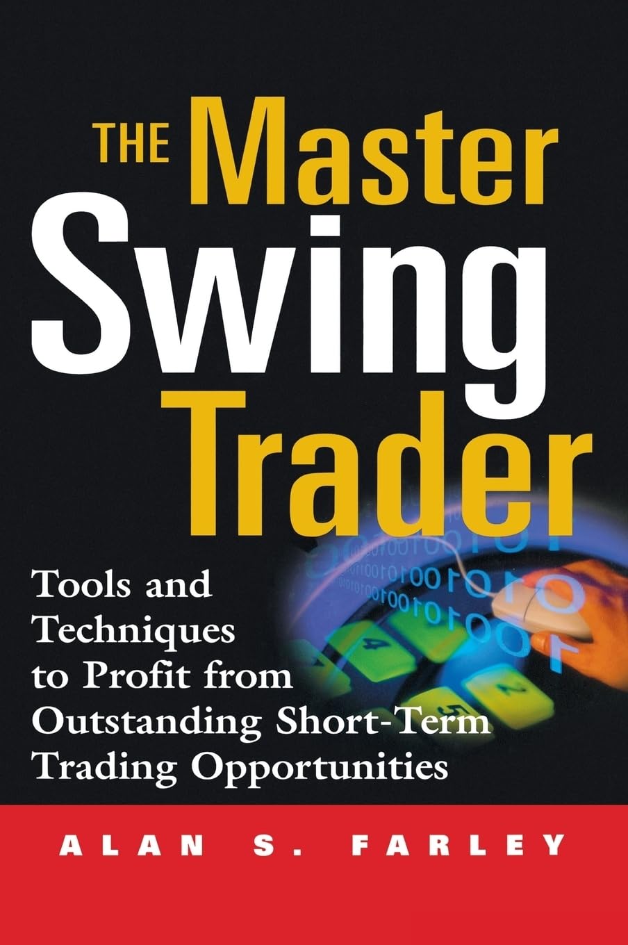 The Master Swing Trader: Tools And Techniques To Profit From Outstanding Shortterm Trading Opportunities