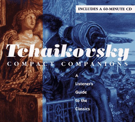 TCHAIKOVSKY: COMPACT COMPANIONS: A LISTENER'S GUIDE TO THE CLASSICS,Used