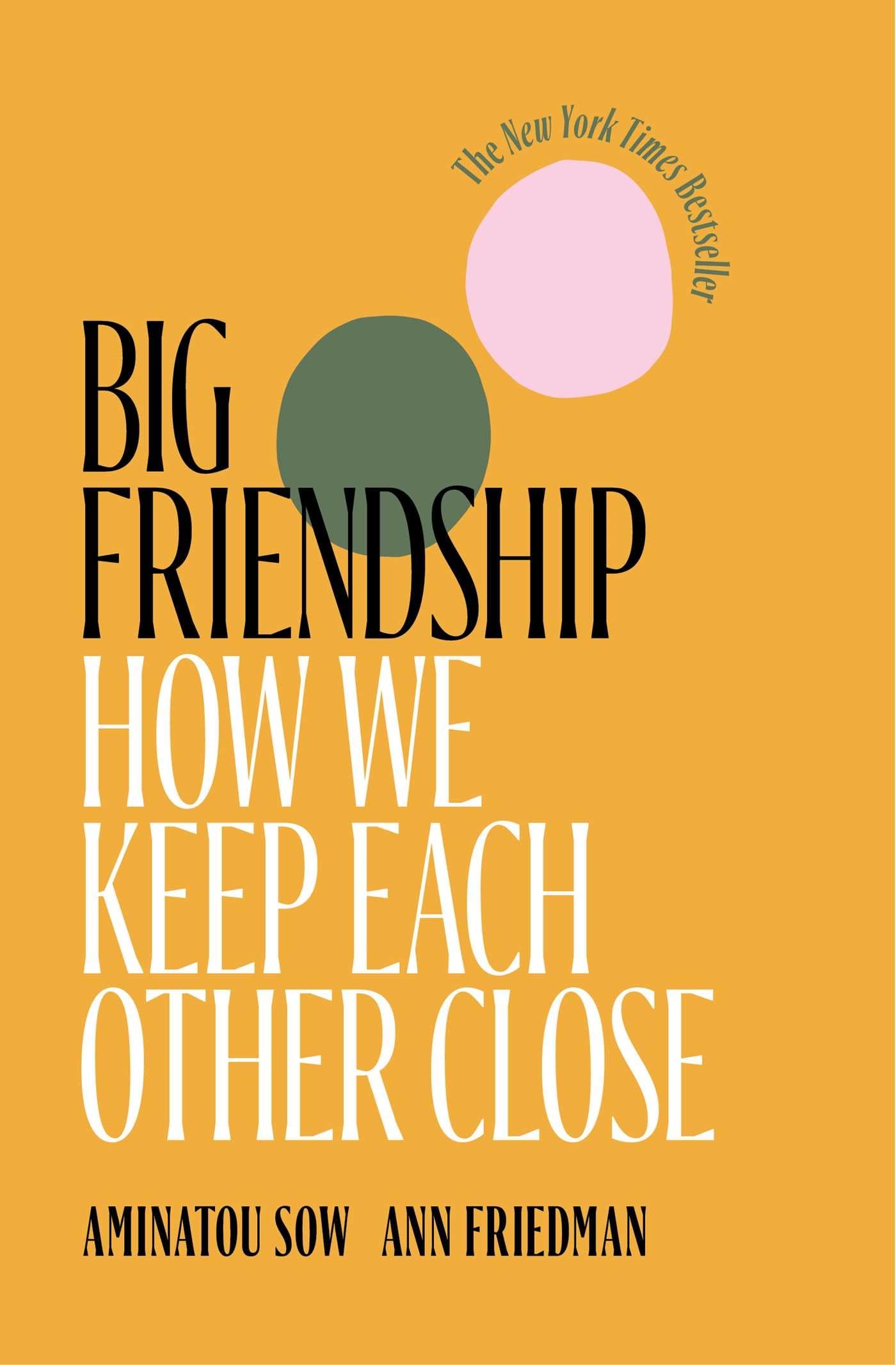 Big Friendship: How We Keep Each Other Close,New