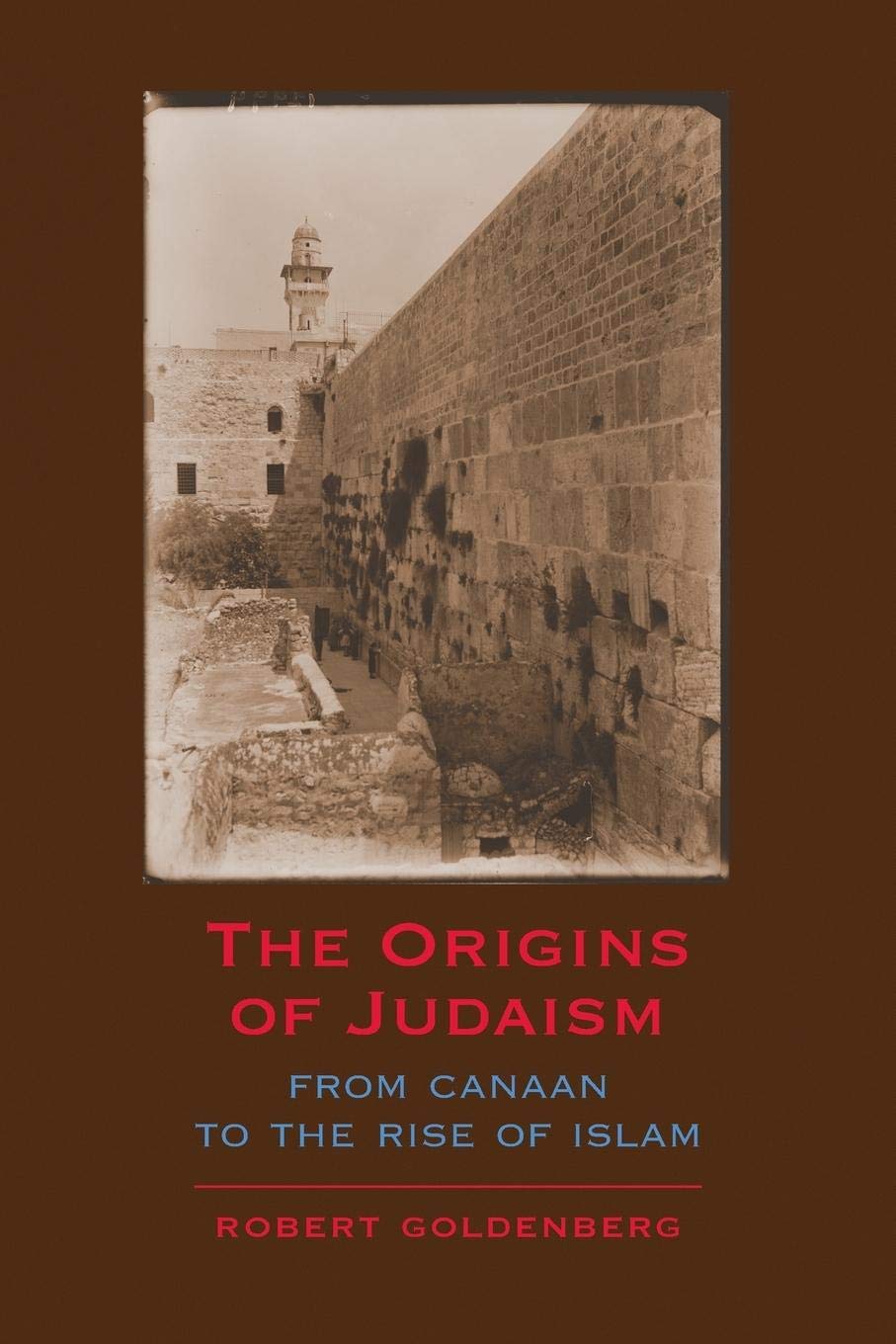 The Origins of Judaism: From Canaan to the Rise of Islam,New