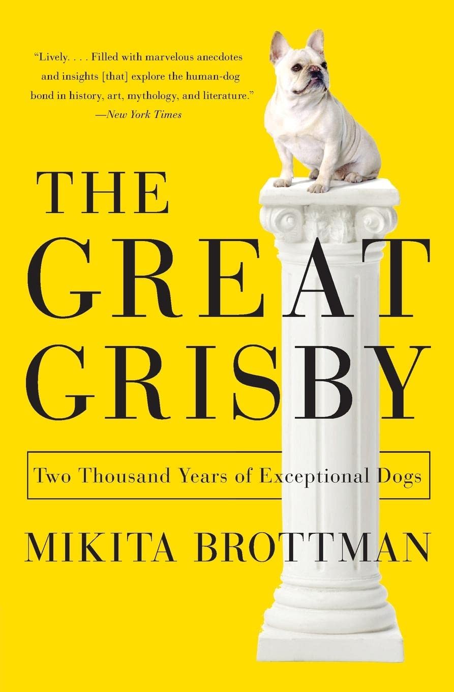 The Great Grisby: Two Thousand Years of Exceptional Dogs,Used